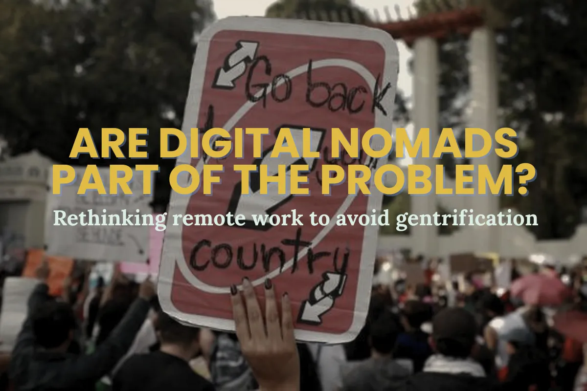 ¿Son los nomadas digitales parte del problema? Repensando el trabajo remoto para evitar la gentrificacion